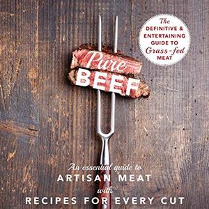 An Essential Guide To Artisan Meat With Recipes For Every Cut